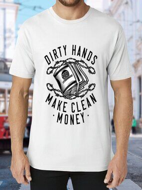 Graphic Tee "Dirty Hands Make Clean Money" - White